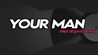 YOUR MAN - Arga Dellano Remix 2022