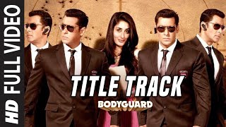 FULL SONG: 'Bodyguard (Title Track) |  Ft. 'Salman Khan', Katrina Kaif