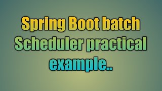 106.Spring Boot Batch Scheduler Example