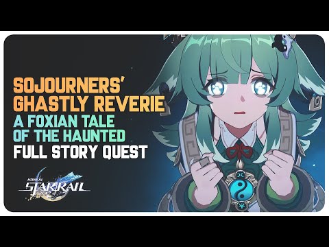 Sojourners' Ghastly Reverie - A Foxian Tale of the Haunted (Full Story)  Honkai Star Rail 1.5