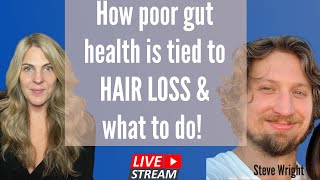 How your gut health is tied to HAIR LOSS with Steve Wright