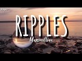 MAXIMILLIAN- Ripples (Lyrics)