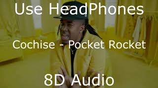 Cochise - Pocket Rocket (8D Audio)[BEST VERSION]