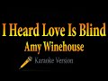 Amy Winehouse - I Heard Love Is Blind (Karaoke)