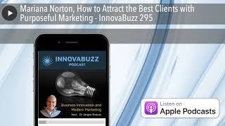 Mariana Norton, How to Attract the Best Clients with Purposeful Marketing - InnovaBuzz 295