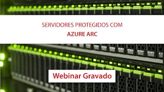 Servidores protegidos com Azure ARC | Webinar MAPData