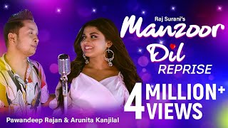 Manzoor Dil Reprise - Video Song | Pawandeep Rajan | Arunita kanjilal | Raj Surani | 2021