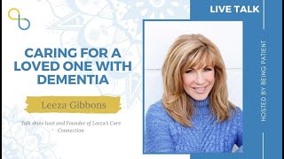 Caring For a Loved One With Dementia | LiveTalk | Being Patient