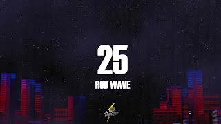 Rod Wave - 25 (Lyrics)