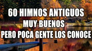 60 HIMNOS ANTIGUOS MUY BUENOS PERO POCA GENTE LOS CONOCE ~ HIMNOS PARA ALIMENTAR EL ALMA