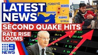 Over 3500 dead after second quake hits Turkey and Syria, rate rise expected today | 9 News Australia