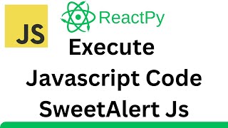 ReactPy Tutorial - Execute JAVASCRIPT Code | SweetAlert JS