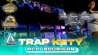 Download Lagu DJ TRAP KETY ALPI BOURIGAN Yang Kalian Tunggu Anda... MP3 Gratis