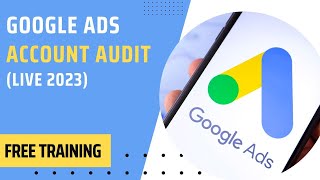 Google Ads Account Audit (LIVE 2023)