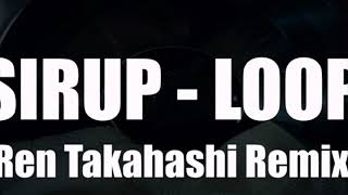 SIRUP LOOP(Ren Takahashi Remix)