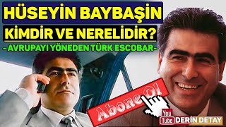 Türkiye'nin Pablo Escobar'ı, Hüseyin Baybaşin (Kimdir ve Nerelidir)