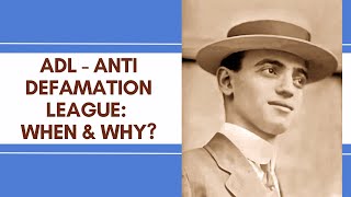 ADL   Anti Defamation League When \u0026 Why?