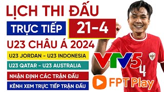 Lịch thi đấu bóng đá U23 châu Á 2024 hôm nay 21-4 | U23 Jordan vs U23 Indonesia | Trực tiếp VTV5