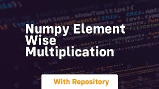 numpy element wise multiplication