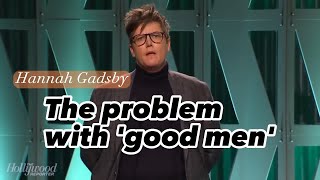 The problem with 'good men' - Hannah Gadsby