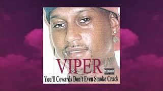 Viper - CHOPPED & SCREWED You'll Cowards Don't Even Smoke Crack (Visualizer)