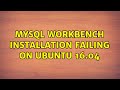 MySQL Workbench installation failing on Ubuntu 16.04