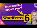 WordPress 6: The Most Exciting Update Ever?