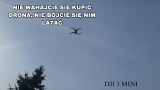 Nie bójcie się latać dronem, nie wahajcie się przed jego zakupem. Dron do 250 g DJI 3 MINI