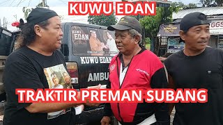 KUWU EDAN‼️TRAKTIR PREMAN SUBANG #viral#kuwuedan