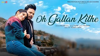 Oh Gallan Kithey |  Official Video | Rajan Gill | Mad Motion Music |  New Punjabi Song