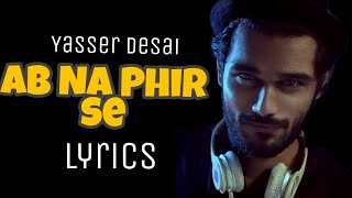 ( LYRICS ) : Ab Na Phir Se | HACKED | Yasser Desai | Ft Hina Khan | Rohan Shah