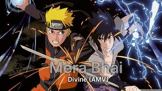 Divine - Mera bhai ft. Naruto and Sasuke (Amv)