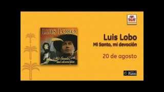 Luis Lobo - 20 de agosto