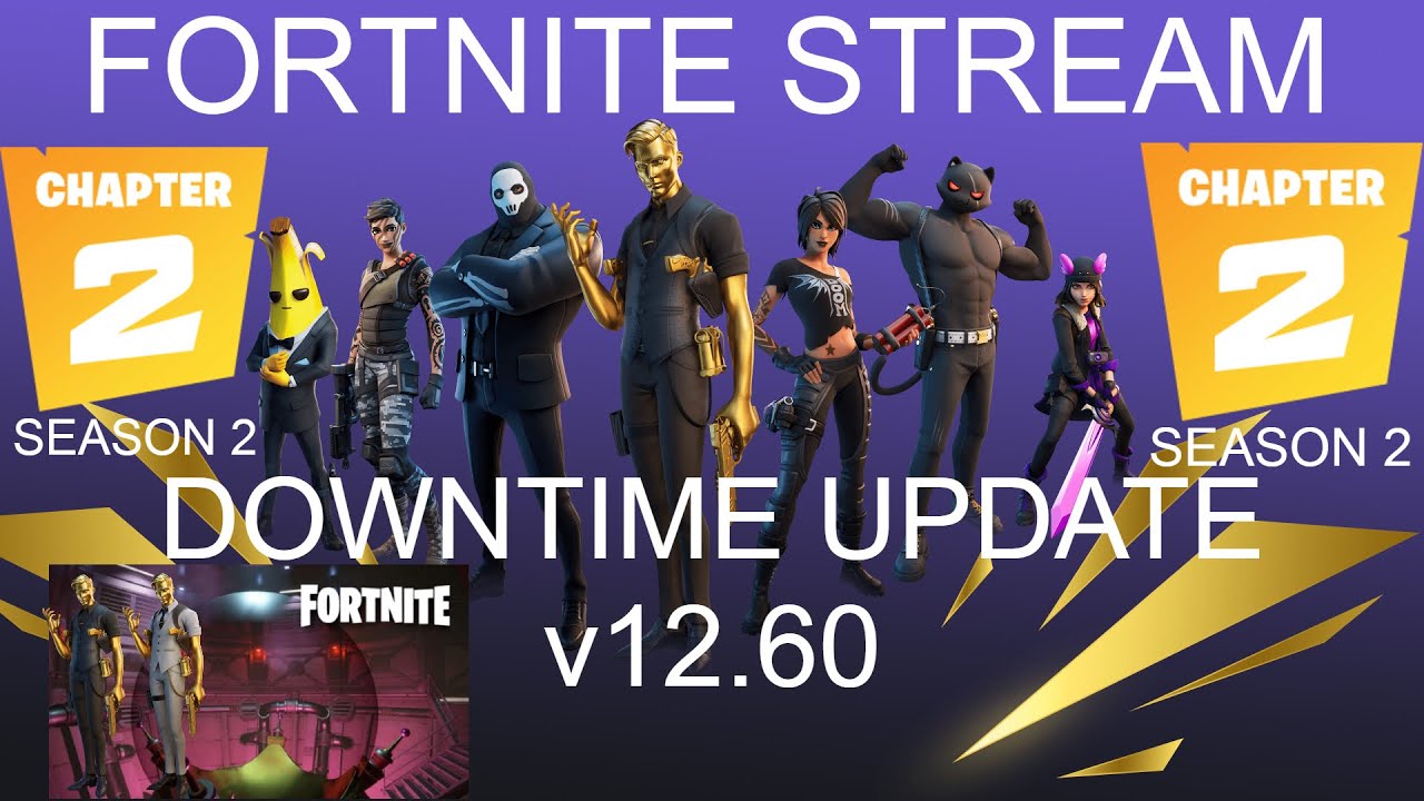 FORTNITE STREAM - UPDATE V12.60 TODAY - DOWNTIME SERVERS DOWN - CAN ...