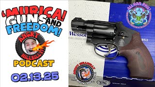 The 'MURCA! Guns \u0026 Freedom Podcast!..13FEB25