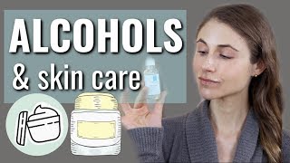 Alcohols in skin care products: denatured & fatty alcohols| Dr Dray