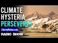 LN Radio: Climate Hysteria Perseveres