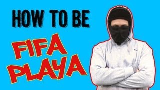 How to be FIFA Playa