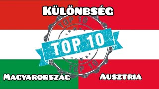 Top10 különbség Magyarország és Ausztria között!