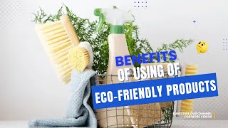 This is Why Switch to Eco-Friendly Cleaning Products: Benefits and Best Picks