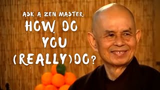 How Do You (Really) Do? | Thich Nhat Hanh