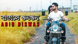 Batashey Gungun | Abir Biswas Ft. Soumili | Chirodini Tumi Je Amar |J Gannguli | Bangla Song 2019