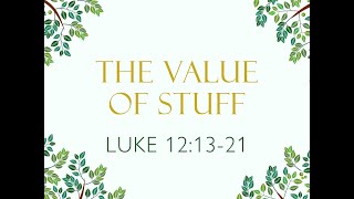 Oak Creek Community Church, January 26, 2025 – The Value of Stuff, Luke 12:13-21