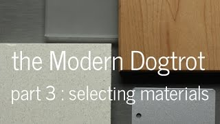 The Modern Dogtrot - Part 3 Material Selection