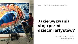 Jakie wyzwania stoją przed dziećmi artystów? Gość: Pola Dwurnik