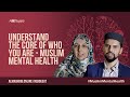 Understand The Core of Who You Are | Muslim Mental Health | Inside Out Outside In