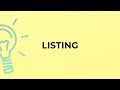 What is the meaning of the word LISTING?