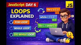 JavaScript Loops Tutorial | For Loop, While Loop & Do While Loop | JS Day 6 for Beginners