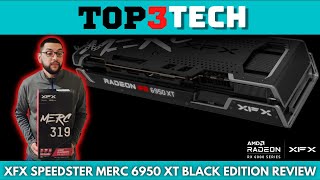 XFX Speedster Merc 319 RX 6950 XT Black Edition Unboxing Plus Benchmarks | Top3Tech