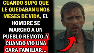 Cuando Supo Que Le Quedaban Unos Meses De Vida, El Hombre Se Marchó A Un Pueblo Remoto. Y Cuando Vio